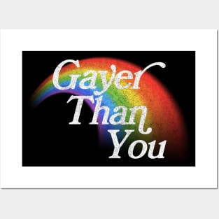 Gayer Than You Posters and Art